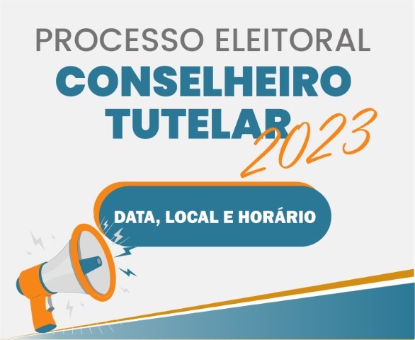 CONSELHO TUTELAR 2023 - DATA, HORÁRIO E LOCAL DAS VOTAÇÕES